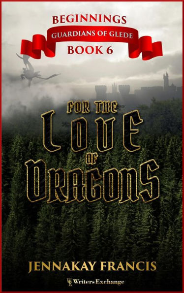 For the Love of Dragons (Guardians of Glede: Beginnings, #6)