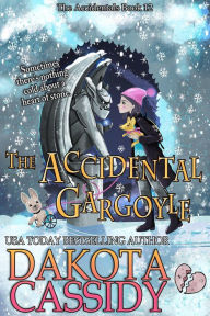 Title: The Accidental Gargoyle (The Accidentals, #12), Author: Dakota Cassidy