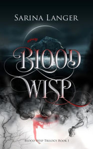 Title: Blood Wisp, Author: Sarina Langer