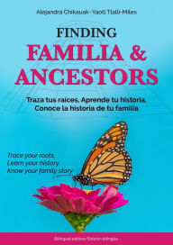 Title: Finding Familia & Ancestors, Author: Alejandra Tlalli-Miles