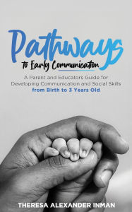 Title: Pathways to Early Communication, Author: Theresa Alexander Inman