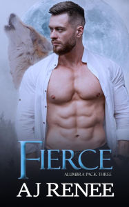 Title: Fierce (Alumbra Pack, #3), Author: AJ Renee