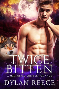 Title: Twice Bitten - A M/M Mpreg Shifter Romance (Darlington Pack), Author: Dylan Reece