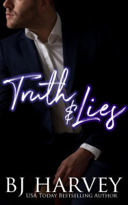Title: Truth & Lies (Truth & Love, #1), Author: BJ Harvey