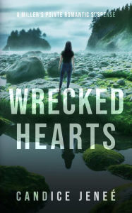 Title: Wrecked Hearts (Miller's Pointe Romantic Suspense, #4), Author: Candice Jeneé