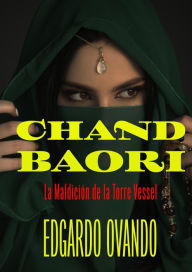 Title: Chand Baori (Maldición en la Torre Vessel), Author: Edgardo Ovando