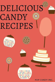 Title: Delicious Candy Recipes, Author: CARLOS C