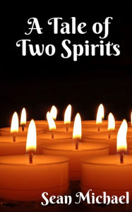 Title: A Tale of Two Spirits, Author: Sean Michael