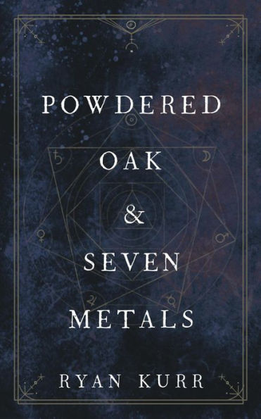 Powdered Oak & Seven Metals (Esoteric Alchemy, #2)