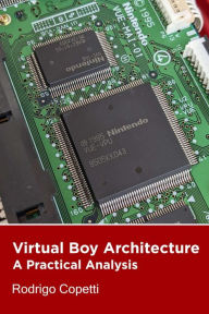 Title: Virtual Boy Architecture (Architecture of Consoles: A Practical Analysis, #17), Author: Rodrigo Copetti