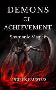 Title: Demons of Achievement, Author: Lucifer Faustus