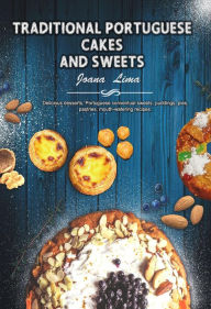 Title: Traditional Portuguese Cakes and Sweets, Author: Joana Lima