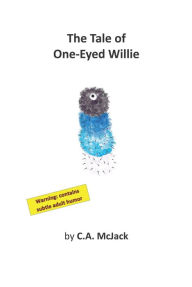 Title: The Tale of One-Eyed Willie, Author: C.A. McJack