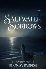 Title: Saltwater Sorrows, Author: Rhonda Parrish