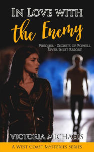 Title: In Love with the Enemy: Prequel (Secrets of Powell River Inlet Resort), Author: Victoria Michaels