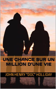 Title: Une chance sur un million d'une vie, Author: John Henry 