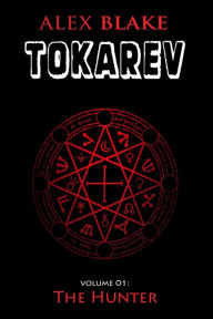 Title: Tokarev - Volume 01 - The Hunter, Author: Alex Blake