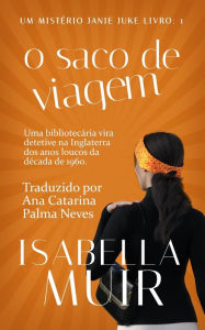 Title: O Saco de Viagem (UM MISTÉRIO JANIE JUKE, #1), Author: Isabella Muir