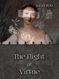 Title: The Flight of Virtue, Author: Sarah Holz