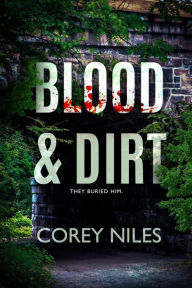 Title: Blood & Dirt, Author: Corey Niles