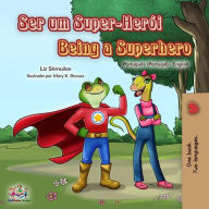 Title: Ser um Super-Herói Being a Superhero (Portuguese English Portugal Collection), Author: Liz Shmuilov