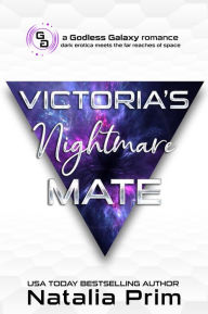 Title: Victoria's Nightmare Mate (Godless Galaxy), Author: Natalia Prim