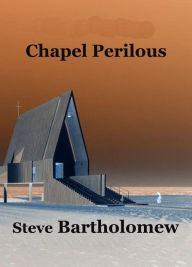 Title: Chapel Perilous, Author: Steve Bartholomew