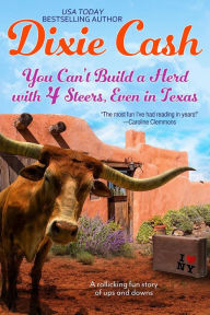 Title: You Can't Build a Herd with 4 Steers, Even in Texas, Author: Dixie Cash