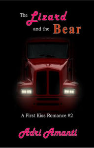 Title: The Lizard and the Bear (First-Kiss Romance, #2), Author: Adri Amanti