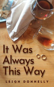 Title: It Was Always This Way, Author: Leigh Donnelly