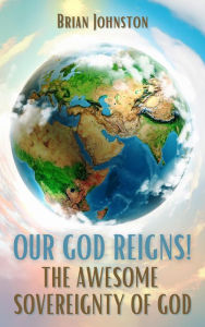 Title: Our God Reigns! The Awesome Sovereignty of God (Search For Truth Bible Series), Author: Brian Johnston