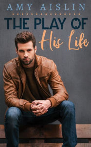 Title: The Play of His Life, Author: Amy Aislin