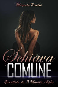 Title: Schiava Comune, Author: Magenta Perales