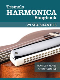Title: Tremolo Harmonica Songbook - 29 Sea Shanties (Tremolo Songbooks), Author: Reynhard Boegl