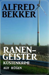 Title: Ranengeister: Küstenkrimi auf Rügen, Author: Alfred Bekker