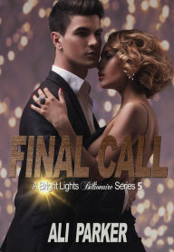 Title: Final Call (Bright Lights Billionaire, #5), Author: Ali Parker