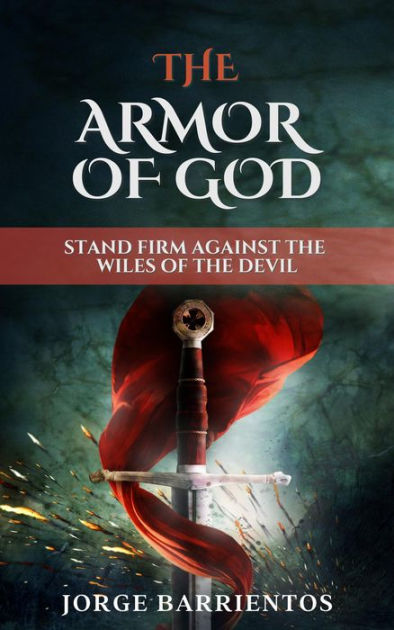 The Armor of God Bible Study by Jorge Barrientos | eBook | Barnes & Noble®