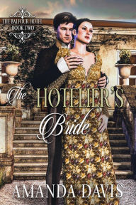 Title: The Hotelier's Bride (The Balfour Hotel, #2), Author: Amanda Davis