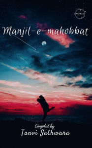 Title: Manjil-e-mahobbat, Author: Tanvi Sathwara