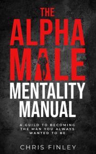 Title: The Alpha Male Mentality Manual, Author: Chris Finley