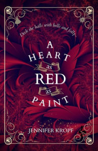 Title: A Heart as Red as Paint (The Winter Souls Series, #2), Author: Jennifer Kropf