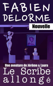 Title: Le Scribe allongé (Jérôme et Laura, #6), Author: Fabien Delorme