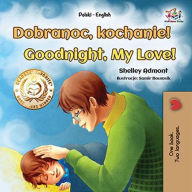 Title: Dobranoc, kochanie! Goodnight, My Love! (Polish English Bilingual Collection), Author: Shelley Admont
