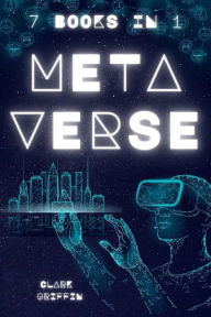 Title: Metaverse: 7 Books in 1 (NFT collection guides), Author: Clark Griffin