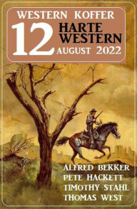 Title: Western Koffer 12 Harte Western August 2022, Author: Alfred Bekker
