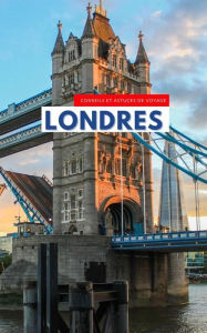 Title: Conseils et astuces de voyage à Londres : tirez le meilleur parti de votre voyage à Londres grâce à ces conseils utiles, Author: Ideal Travel Masters