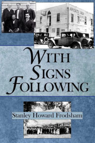 Title: With Signs Following: The Story of the Pentecostal Revival in the Twentieth Century, Author: Stanley H. Frodsham