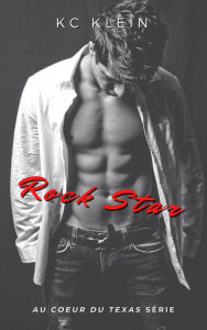 Title: Rock Star (Au coeur du Texas, #1), Author: KC Klein