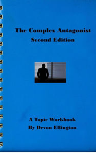 Title: The Complex Antagonist (A Topic Workbook, #5), Author: Devon Ellington