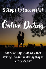 Title: 5 Steps To Successful Online Dating, Author: BookWood MedHak